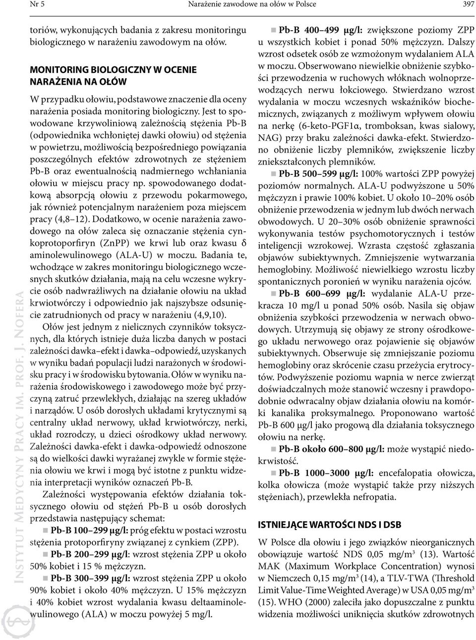 Jest to spowodowane krzywoliniową zależnością stężenia Pb-B (odpowiednika wchłoniętej dawki ołowiu) od stężenia w powietrzu, możliwością bezpośredniego powiązania poszczególnych efektów zdrowotnych