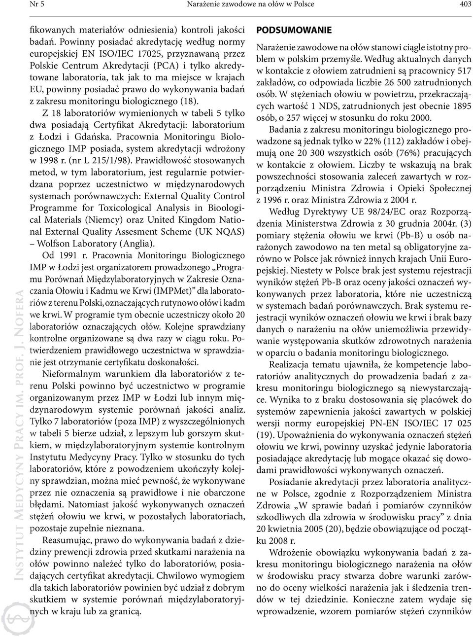powinny posiadać prawo do wykonywania badań z zakresu monitoringu biologicznego (18).