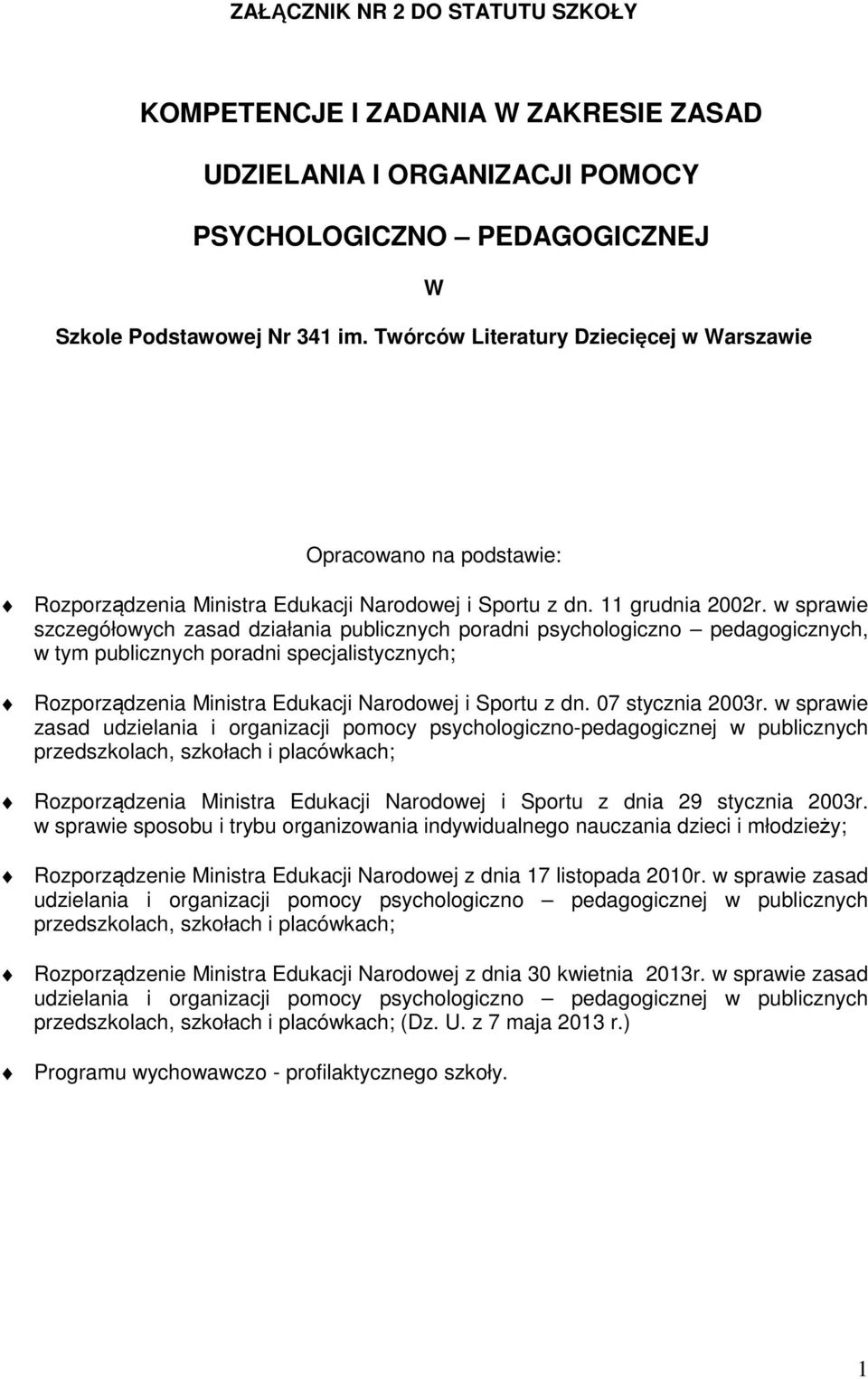 w sprawie szczegółowych zasad działania publicznych poradni psychologiczno pedagogicznych, w tym publicznych poradni specjalistycznych; Rozporządzenia Ministra Edukacji Narodowej i Sportu z dn.