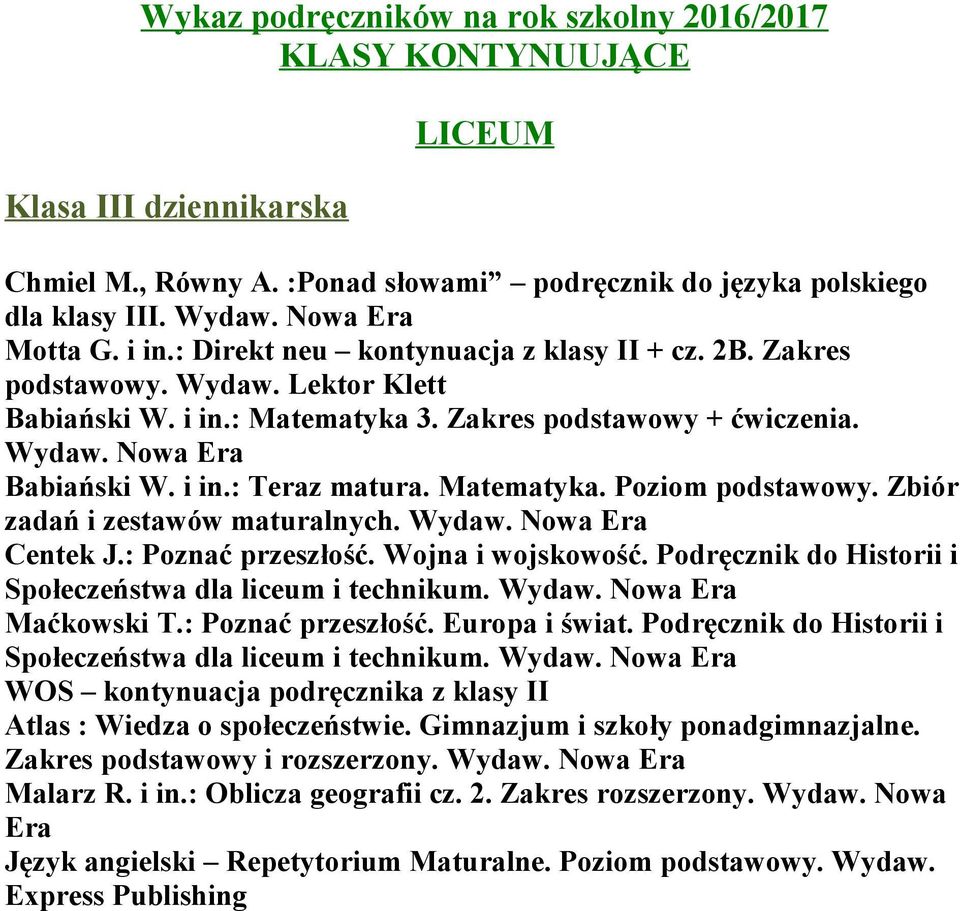 : Poznać przeszłość. Wojna i wojskowość. Podręcznik do Historii i Społeczeństwa dla liceum i technikum. Maćkowski T.: Poznać przeszłość. Europa i świat.