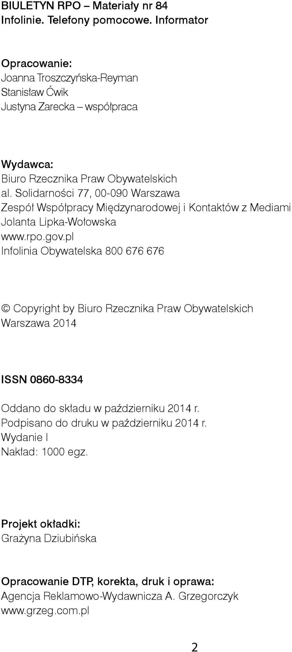 Solidarności 77, 00-090 Warszawa Zespół Współpracy Międzynarodowej i Kontaktów z Mediami Jolanta Lipka-Wołowska www.rpo.gov.