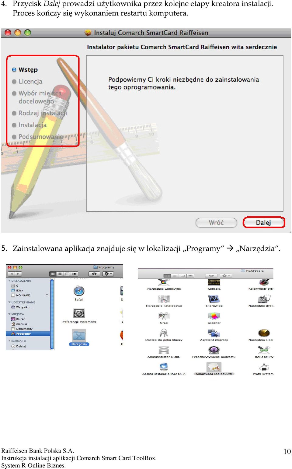 Proces kończy się wykonaniem restartu komputera. 5.