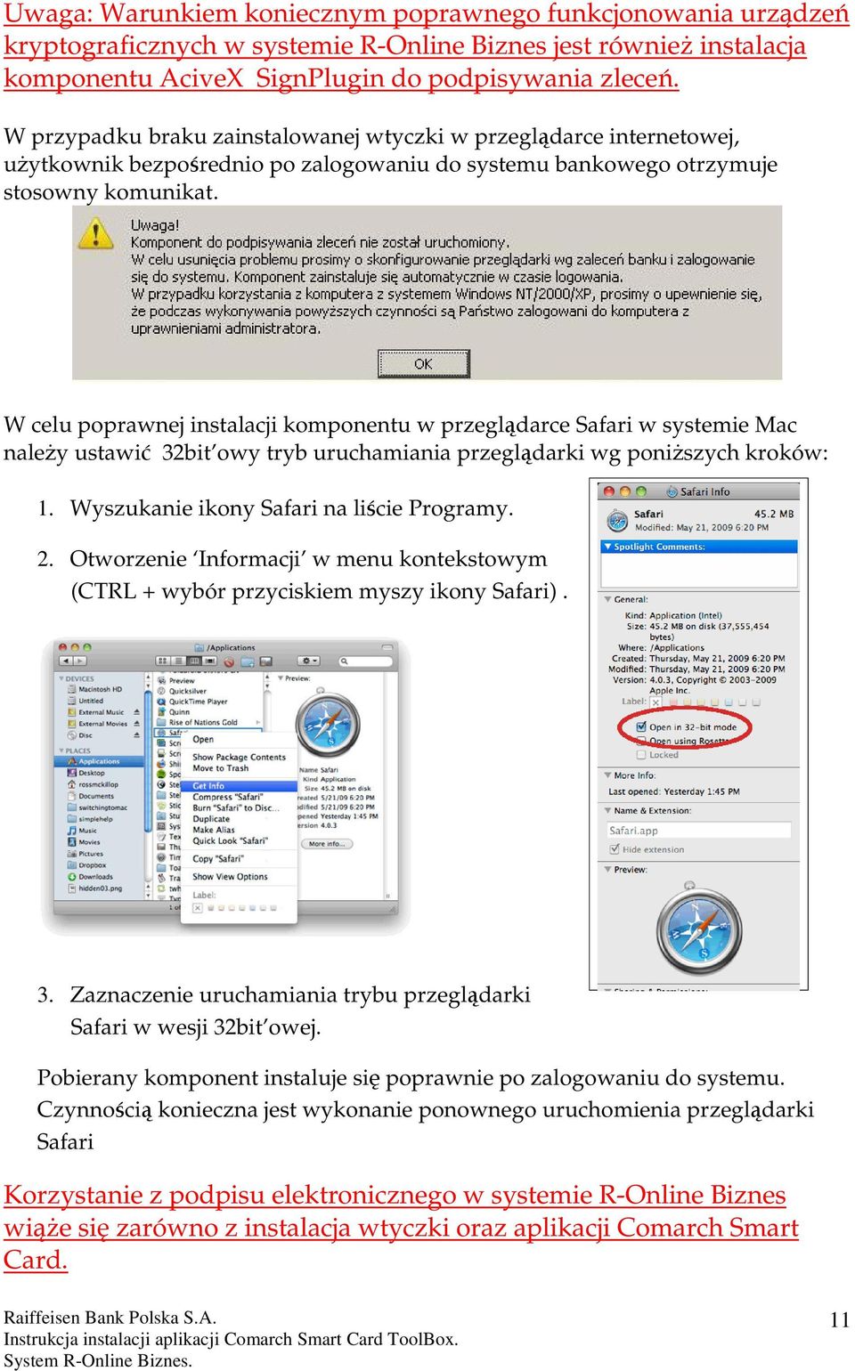 W celu poprawnej instalacji komponentu w przeglądarce Safari w systemie Mac naleŝy ustawić 32bit owy tryb uruchamiania przeglądarki wg poniŝszych kroków: 1. Wyszukanie ikony Safari na liście Programy.