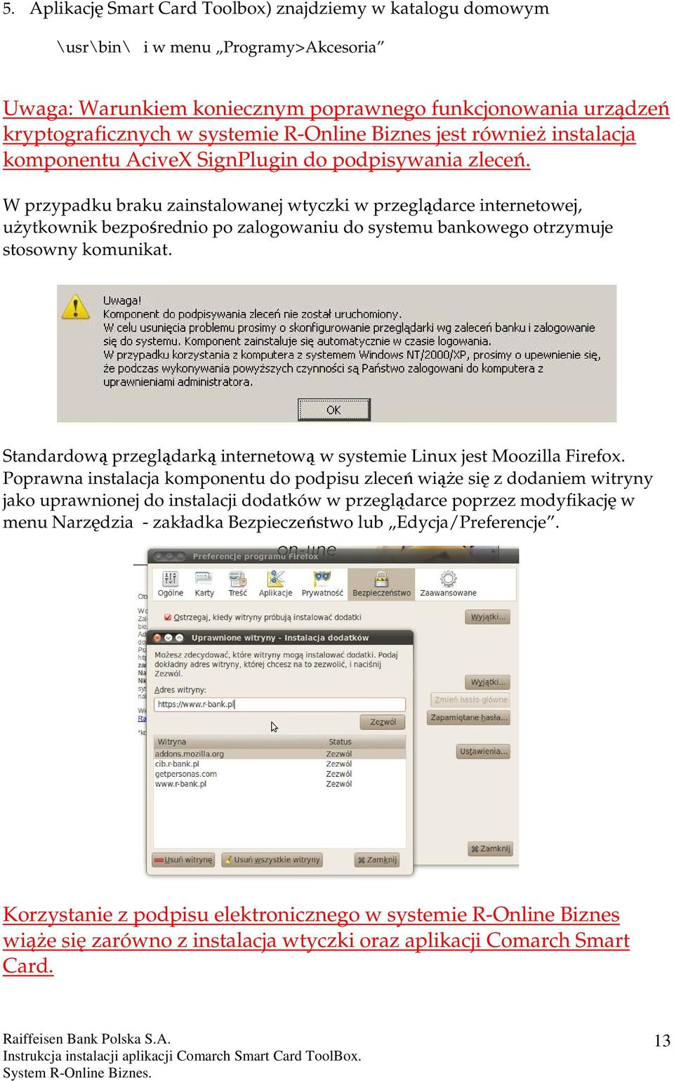 W przypadku braku zainstalowanej wtyczki w przeglądarce internetowej, uŝytkownik bezpośrednio po zalogowaniu do systemu bankowego otrzymuje stosowny komunikat.