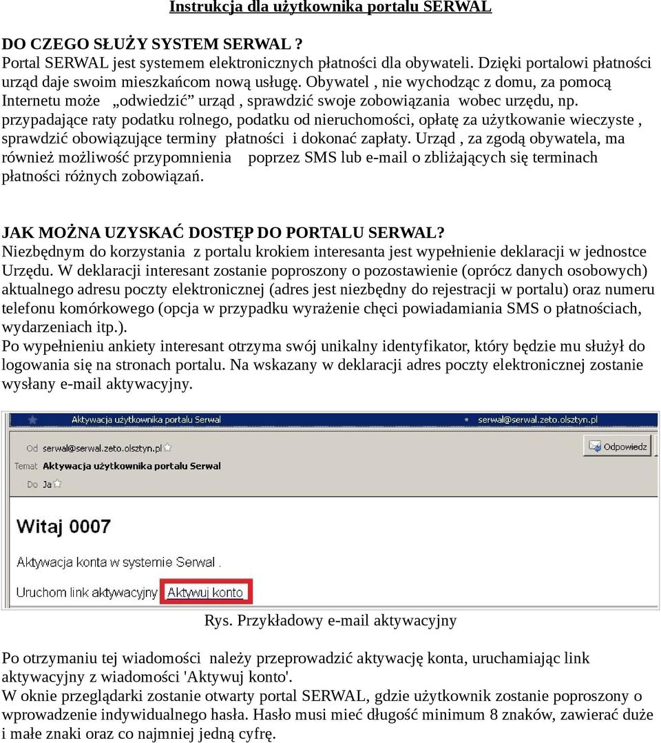 przypadające raty podatku rolnego, podatku od nieruchomości, opłatę za użytkowanie wieczyste, sprawdzić obowiązujące terminy płatności i dokonać zapłaty.