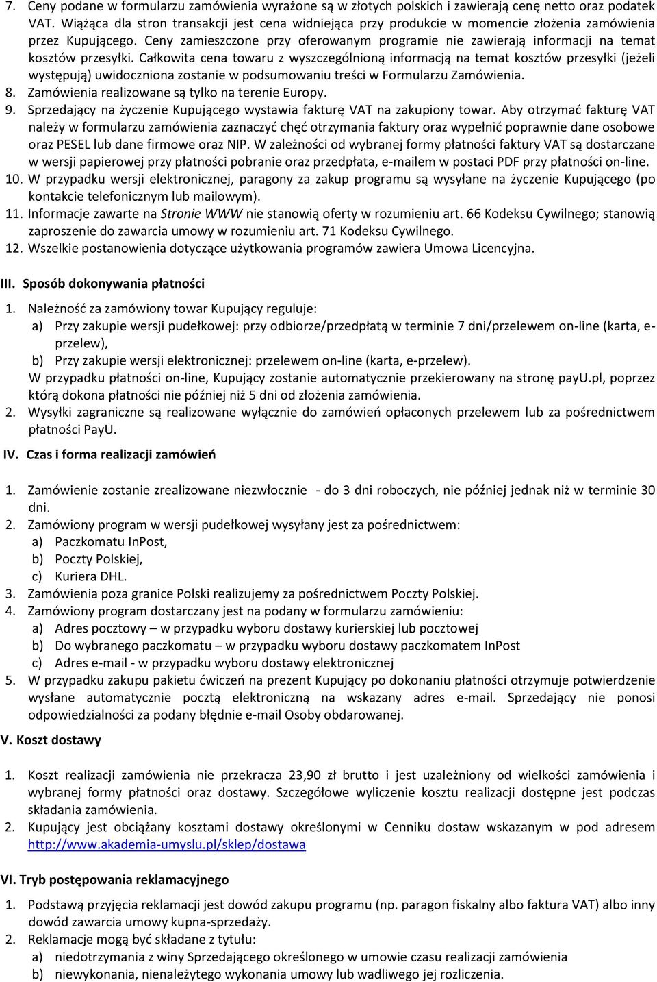Ceny zamieszczone przy oferowanym programie nie zawierają informacji na temat kosztów przesyłki.