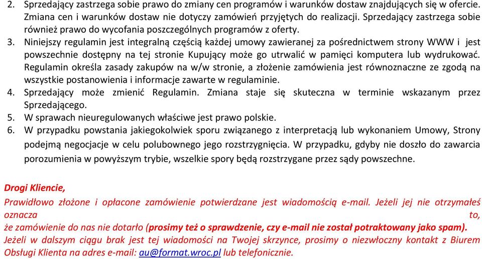 Niniejszy regulamin jest integralną częścią każdej umowy zawieranej za pośrednictwem strony WWW i jest powszechnie dostępny na tej stronie Kupujący może go utrwalić w pamięci komputera lub wydrukować.