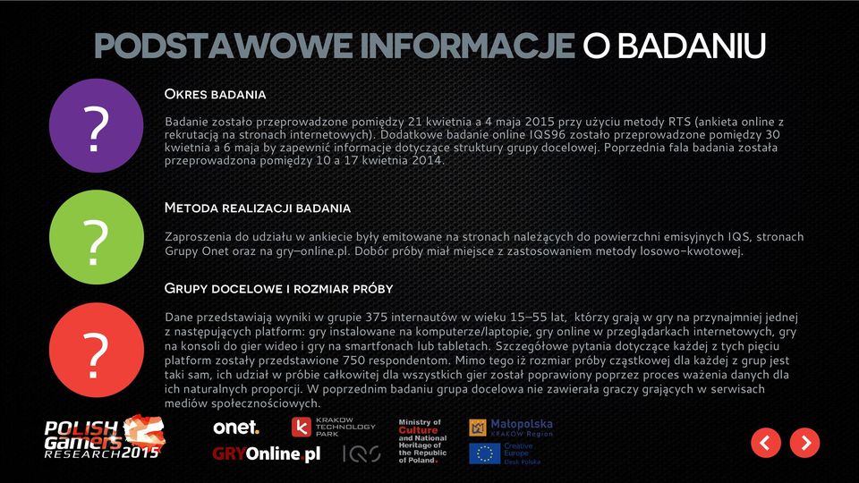 Poprzednia fala badania została przeprowadzona pomiędzy 10 a 17 kwietnia 2014.