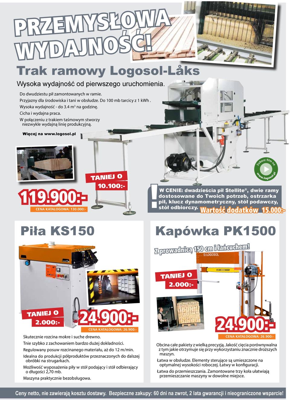 wydajność - do 34 m 3 na godzinę 4 Cicha i wydajna praca 4 W połączeniu z trakiem taśmowym stworzy niezwykle wydajną linię produkcyjną Więcej na wwwlogosolpl 119900:- CENA KATALOGOWA: 130000:- TANIEJ