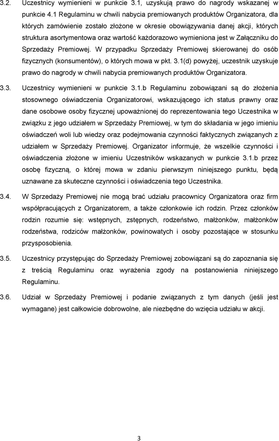 wymieniona jest w Załączniku do Sprzedaży Premiowej. W przypadku Sprzedaży Premiowej skierowanej do osób fizycznych (konsumentów), o których mowa w pkt. 3.