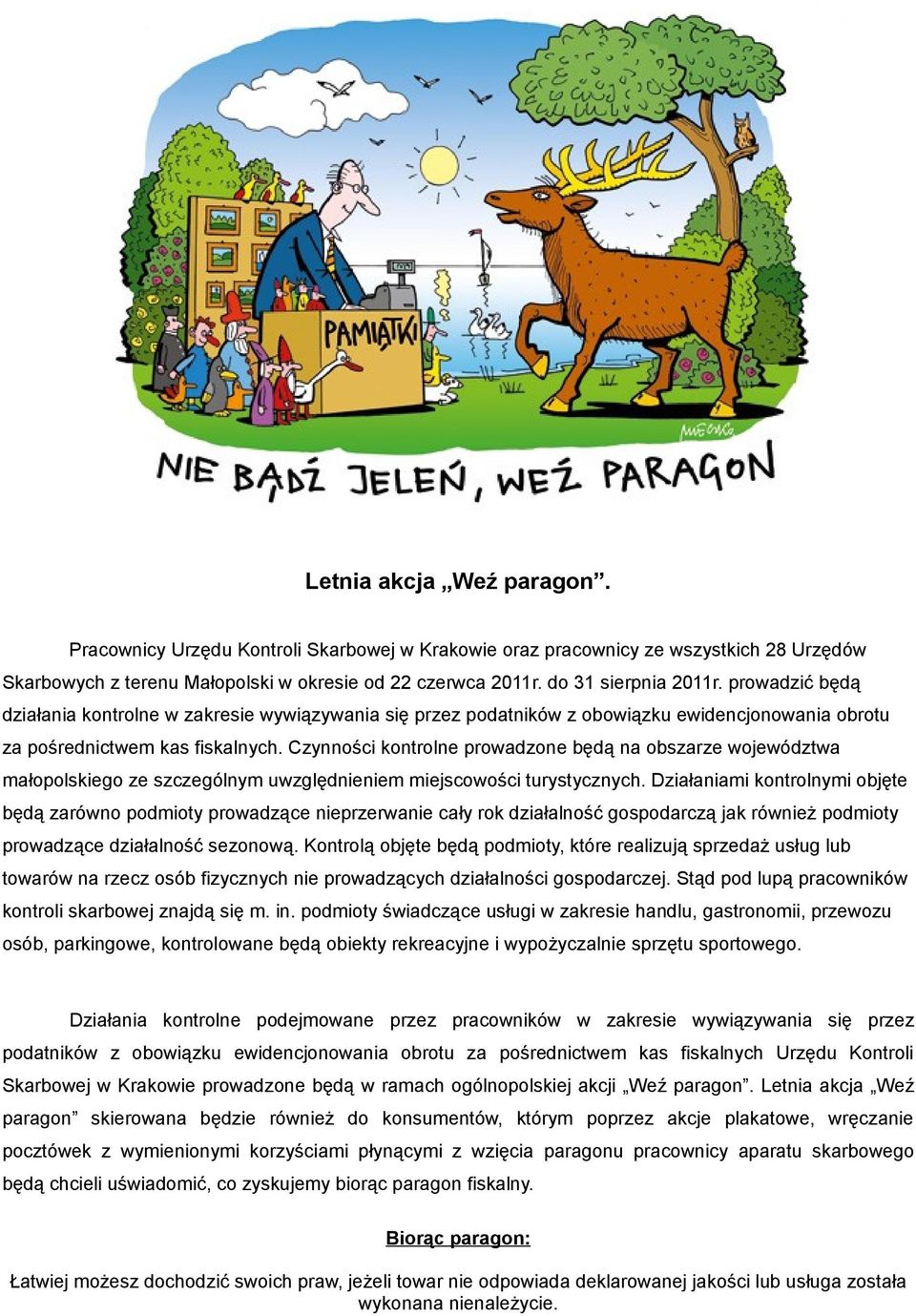 Czynności kontrolne prowadzone będą na obszarze województwa małopolskiego ze szczególnym uwzględnieniem miejscowości turystycznych.