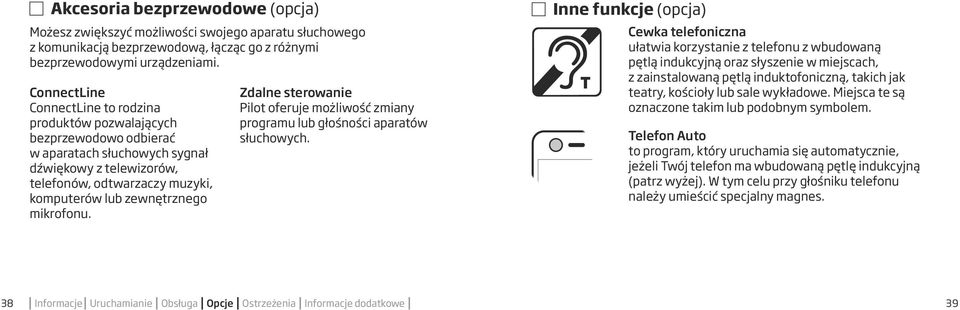 mikrofonu. Zdalne sterowanie Pilot oferuje możliwość zmiany programu lub głośności aparatów słuchowych.