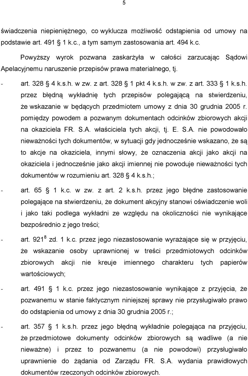 pomiędzy powodem a pozwanym dokumentach odcinków zbiorowych akcji na okaziciela FR. S.A.