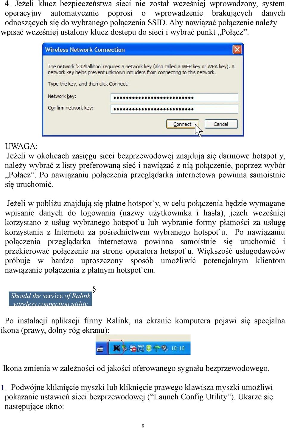 UWAGA: Jeżeli w okolicach zasięgu sieci bezprzewodowej znajdują się darmowe hotspot`y, należy wybrać z listy preferowaną sieć i nawiązać z nią połączenie, poprzez wybór Połącz.