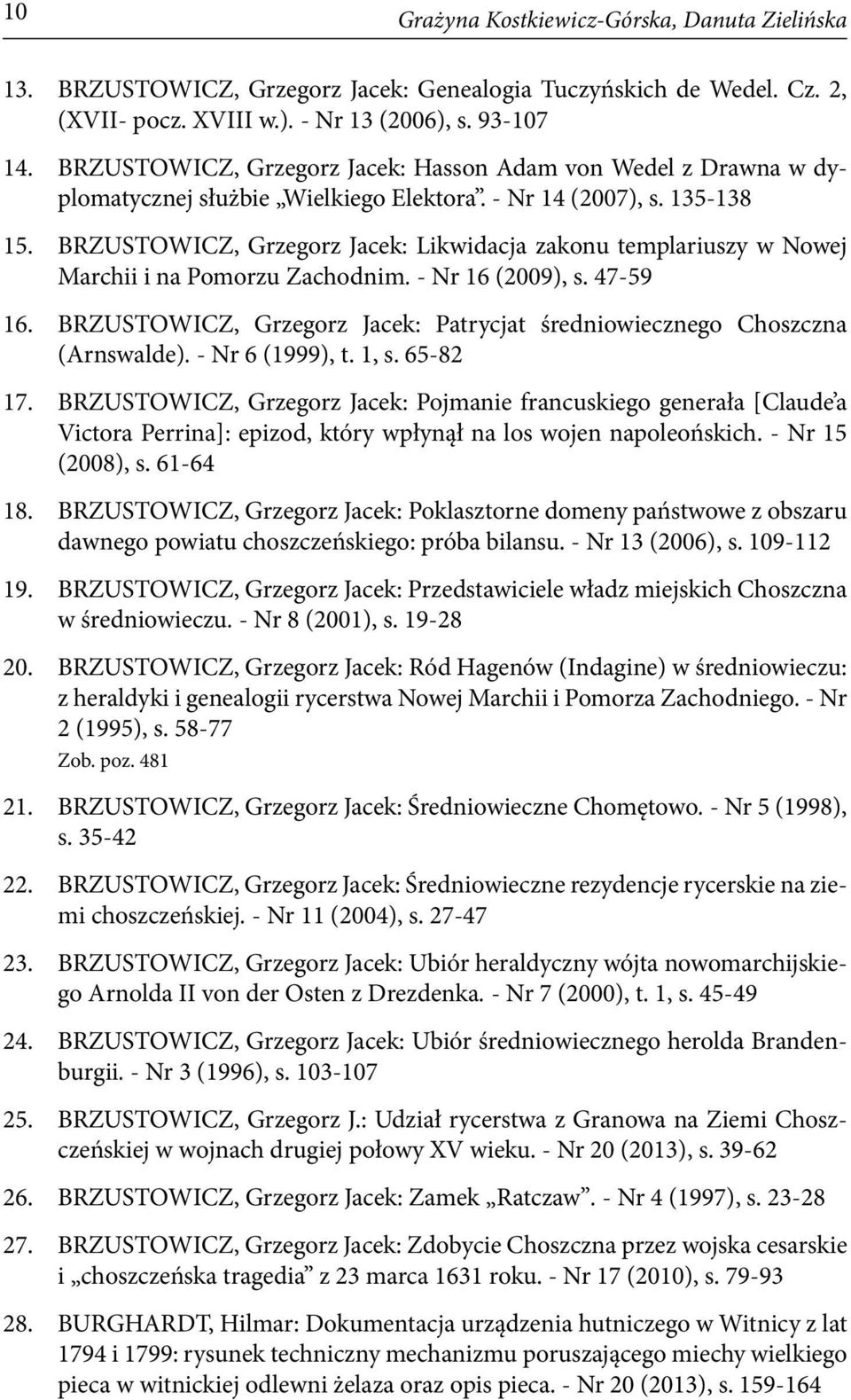 BRZUSTOWICZ, Grzegorz Jacek: Likwidacja zakonu templariuszy w Nowej Marchii i na Pomorzu Zachodnim. - Nr 16 (2009), s. 47-59 16.