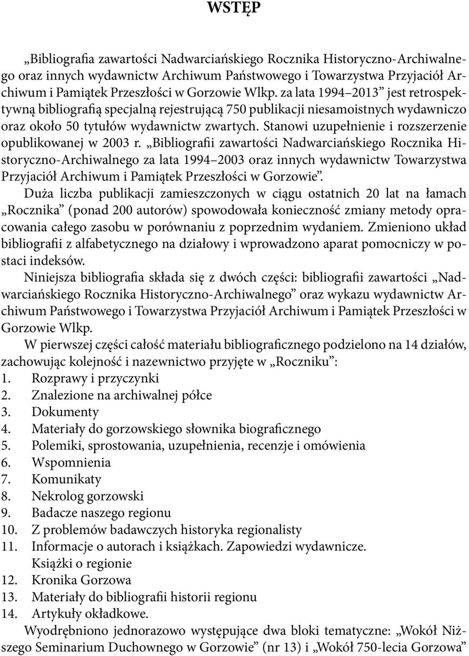 Stanowi uzupełnienie i rozszerzenie opublikowanej w 2003 r.