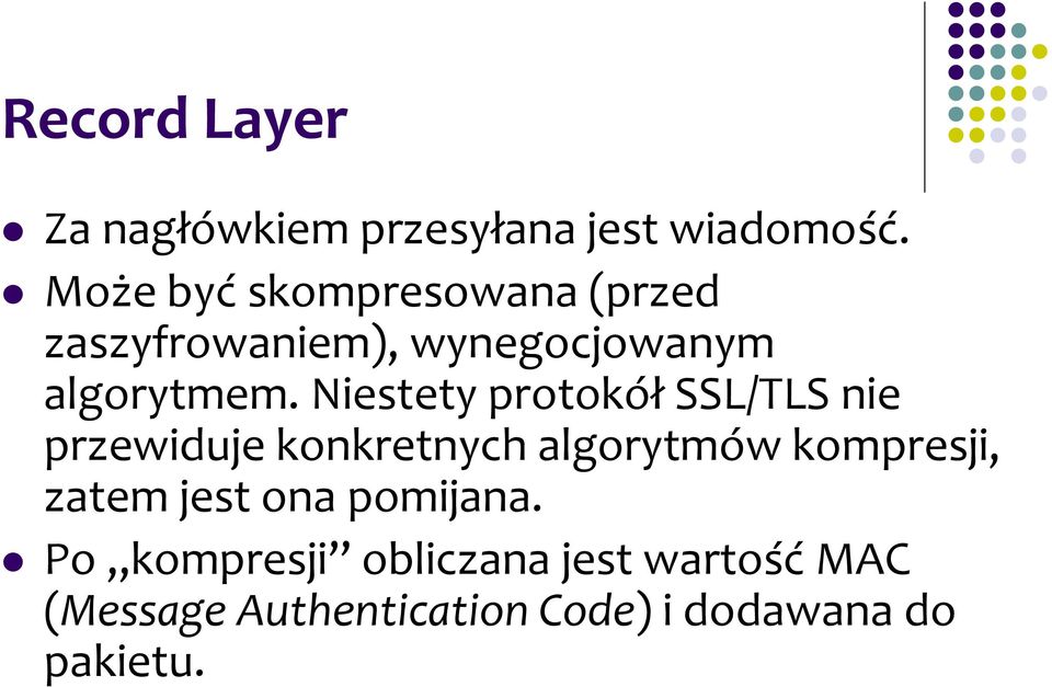 Niestety protokół SSL/TLS nie przewiduje konkretnych algorytmów kompresji,