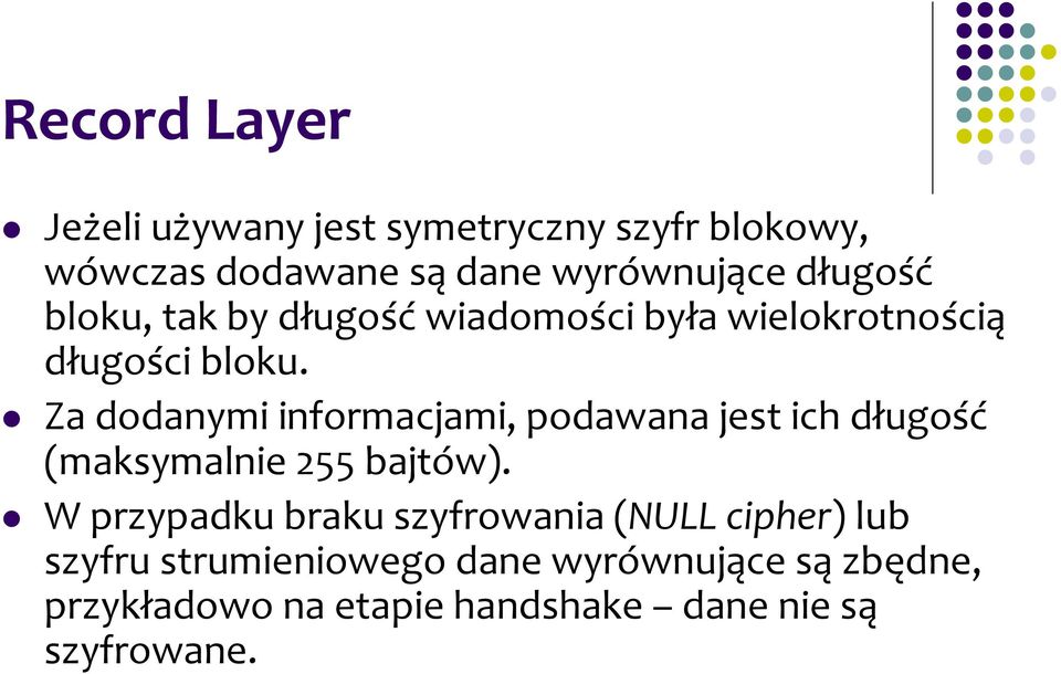 Za dodanymi informacjami, podawana jest ich długość (maksymalnie 255 bajtów).