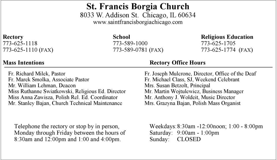 Marek Smolka, Associate Pastor Mr. William Lehman, Deacon Miss Ruthanne Swiatkowski, Religious Ed. Director Miss Anna Zawisza, Polish Rel. Ed. Coordinator Mr.