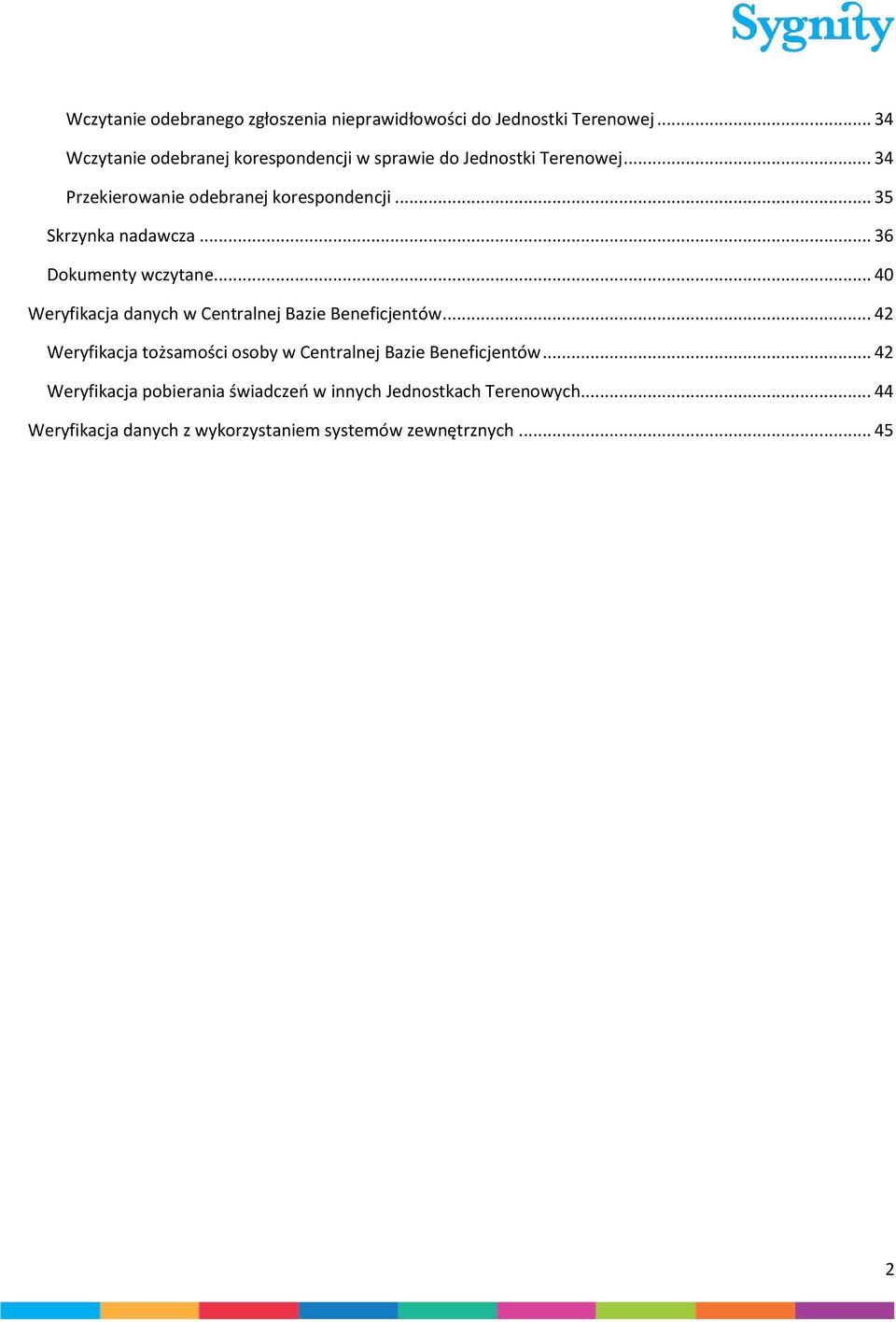 .. 35 Skrzynka nadawcza... 36 Dokumenty wczytane... 40 Weryfikacja danych w Centralnej Bazie Beneficjentów.