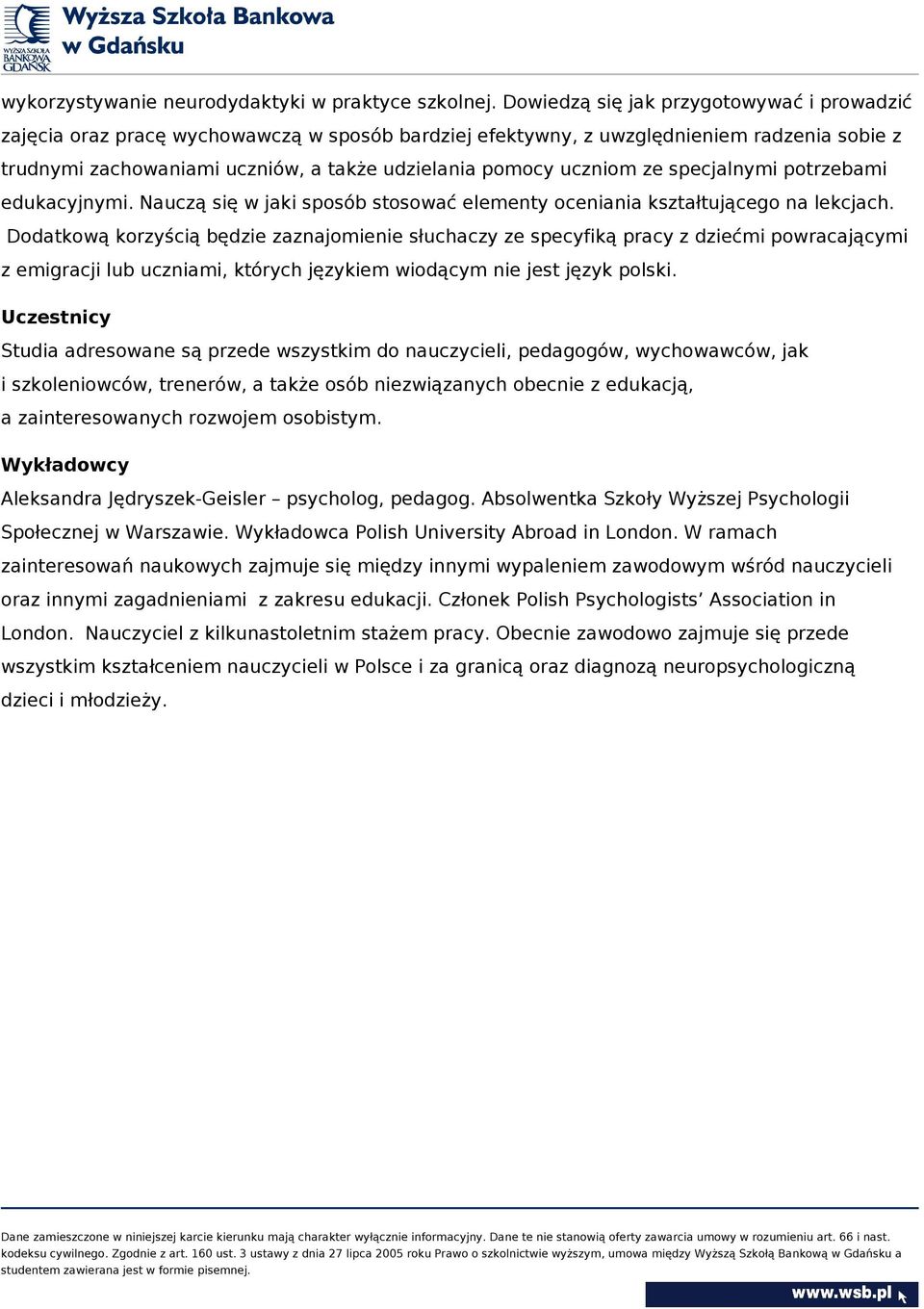 uczniom ze specjalnymi potrzebami edukacyjnymi. Nauczą się w jaki sposób stosować elementy oceniania kształtującego na lekcjach.