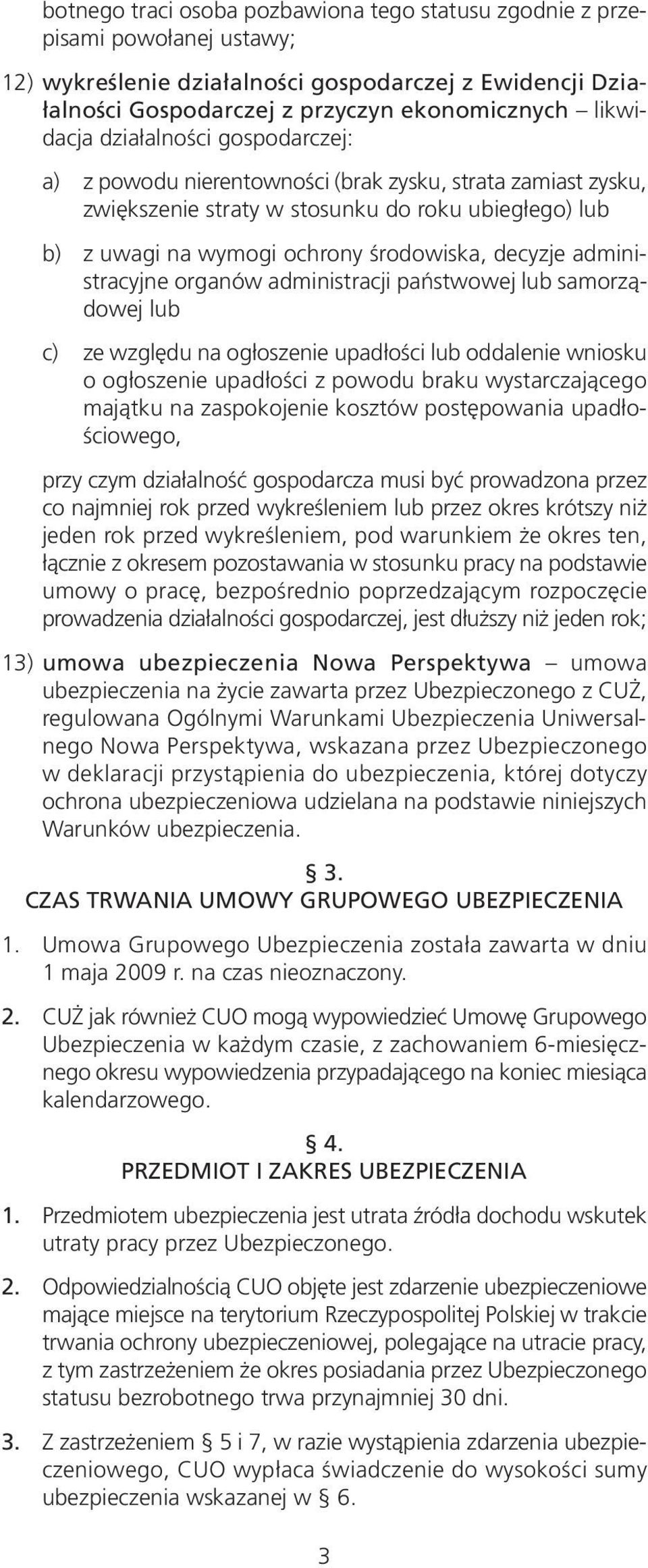 administracyjne organów administracji państwowej lub samorządowej lub c) ze względu na ogłoszenie upadłości lub oddalenie wniosku o ogłoszenie upadłości z powodu braku wystarczającego majątku na