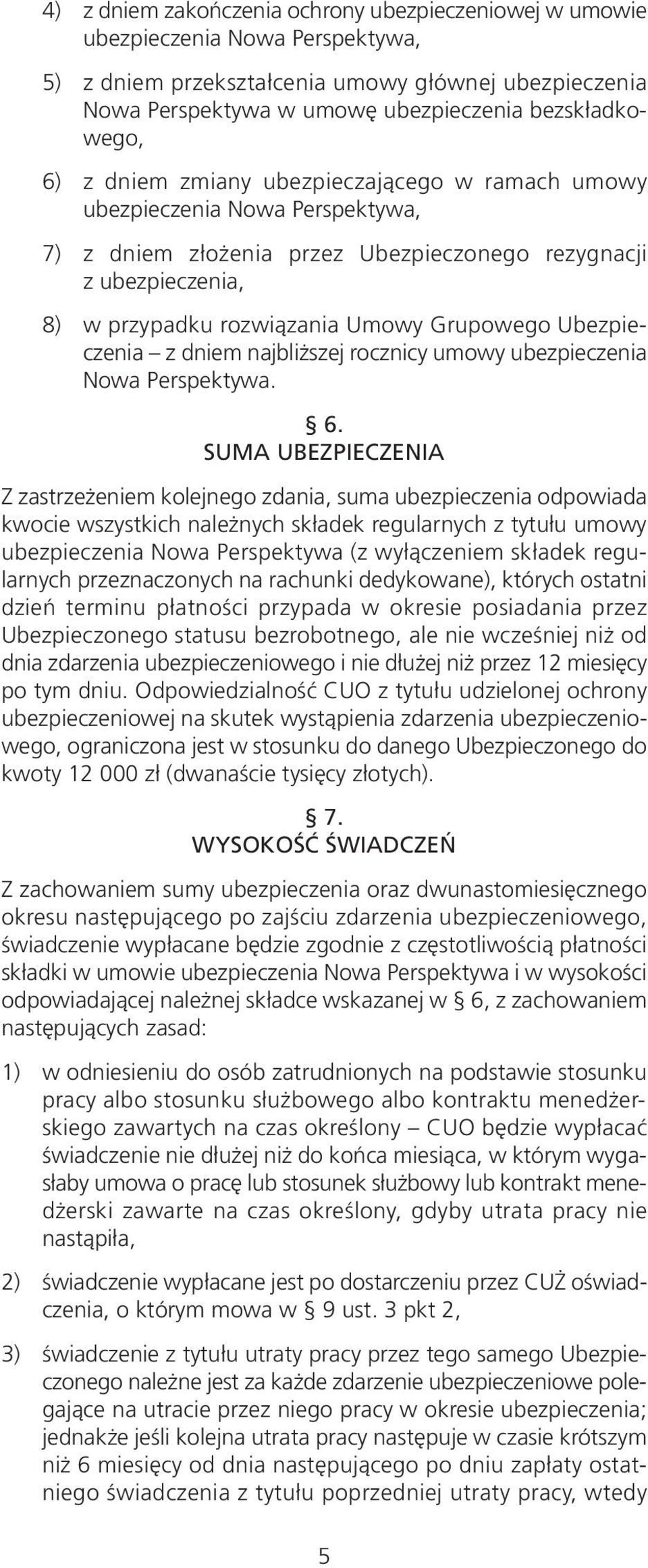 Ubezpieczenia z dniem najbliższej rocznicy umowy ubezpieczenia Nowa Perspektywa. 6.