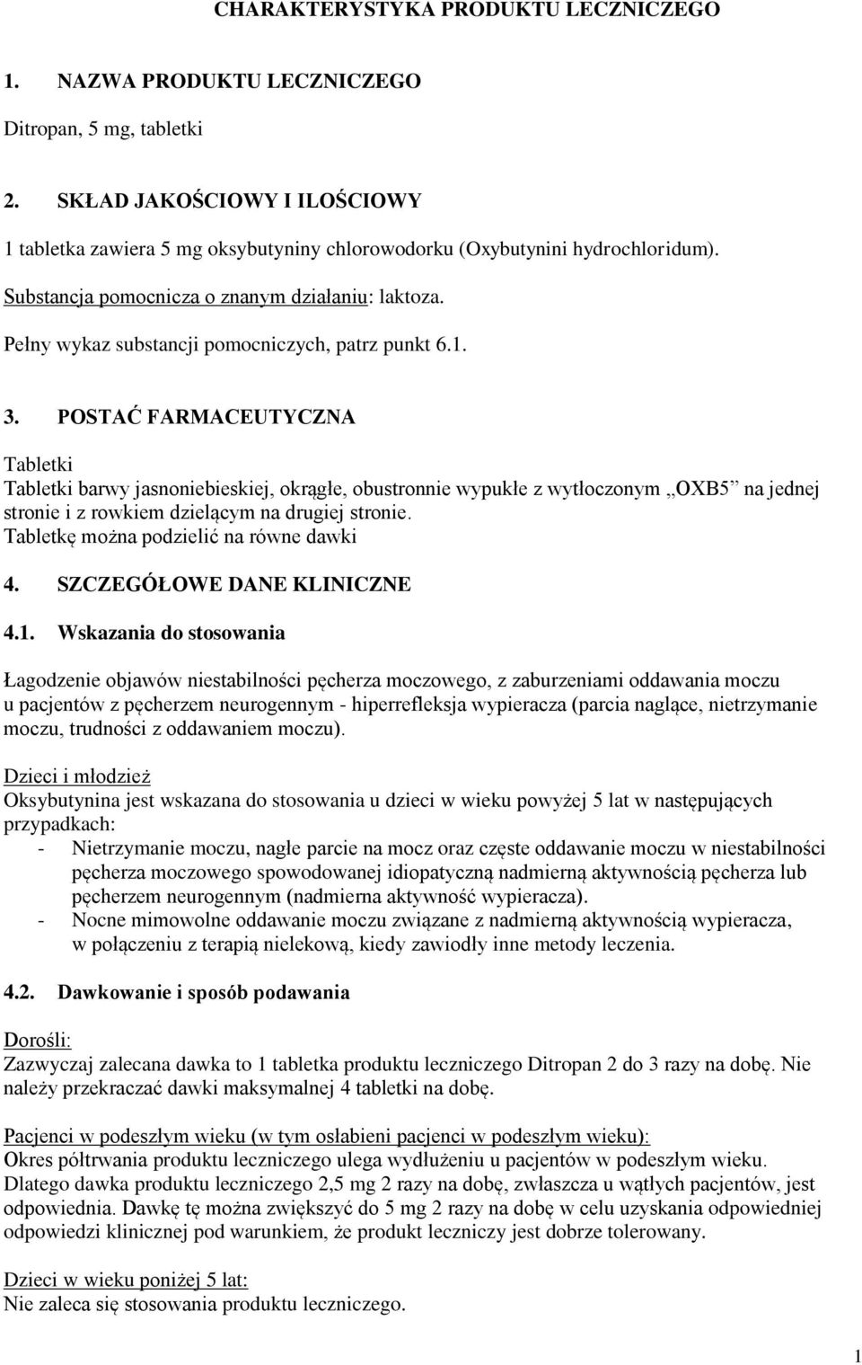 Pełny wykaz substancji pomocniczych, patrz punkt 6.1. 3.