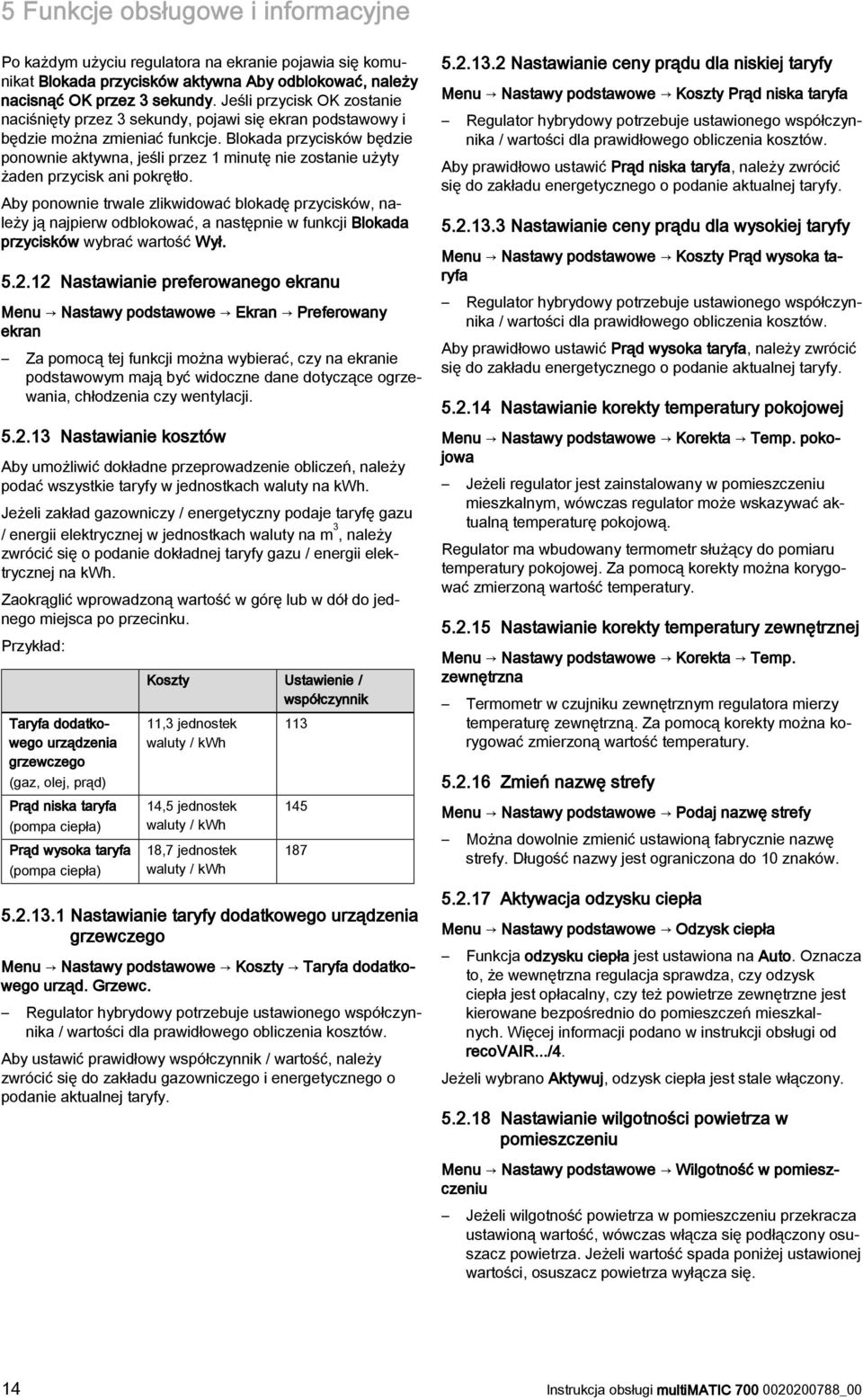 Blokada przycisków będzie ponownie aktywna, jeśli przez 1 minutę nie zostanie użyty żaden przycisk ani pokrętło.