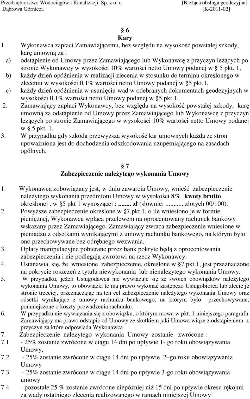 wysokości 10% wartości netto Umowy podanej w 5 pkt.