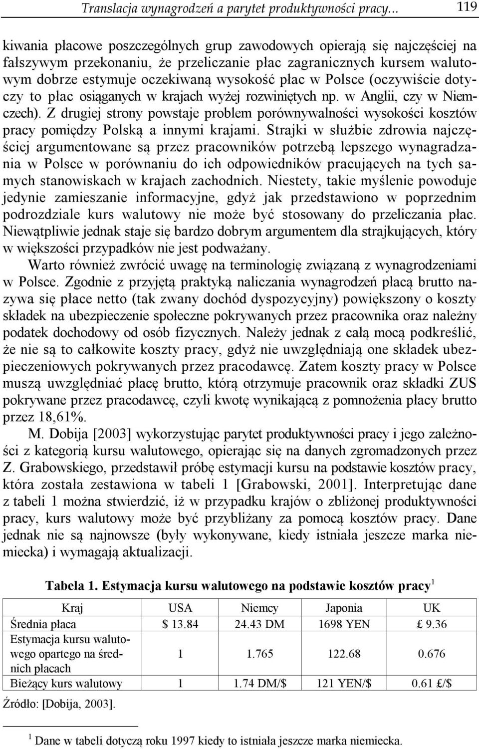 olsce (oczywiście dotyczy to płac osiąganych w krajach wyżej rozwiniętych np. w Anglii, czy w Niemczech).