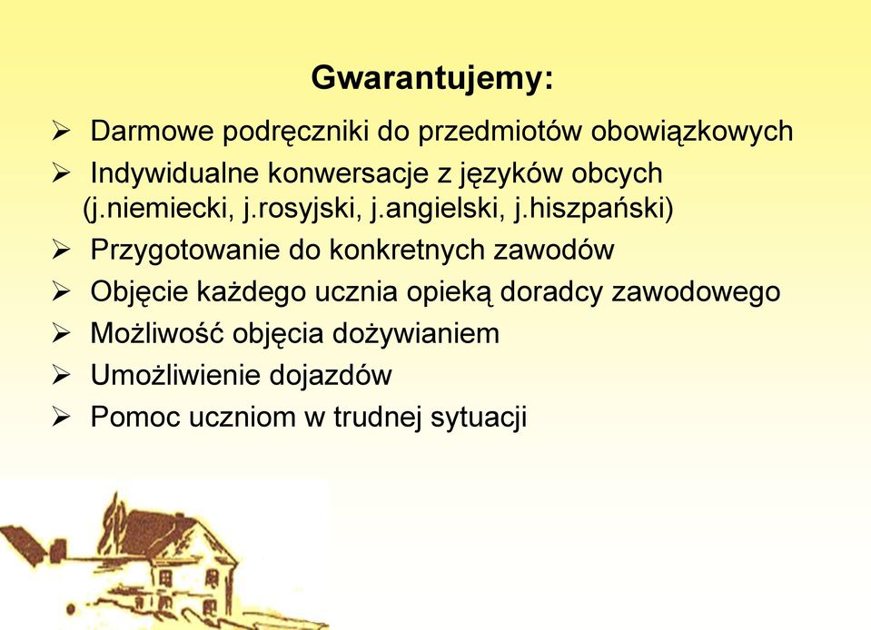 hiszpański) Przygotowanie do konkretnych zawodów Objęcie każdego ucznia opieką