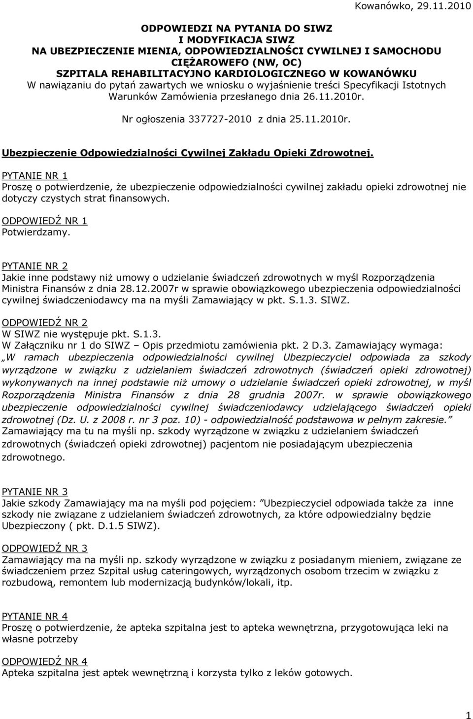 nawiązaniu do pytań zawartych we wniosku o wyjaśnienie treści Specyfikacji Istotnych Warunków Zamówienia przesłanego dnia 26.11.2010r.