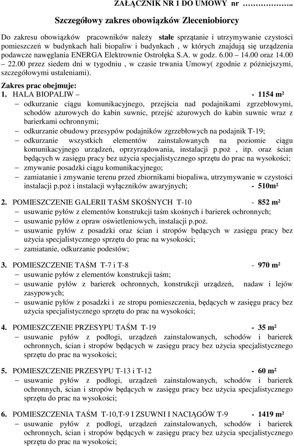 się urządzenia podawcze nawęglania ENERGA Elektrownie Ostrołęka S.A. w godz. 6.00 14.00 oraz 14.00 22.