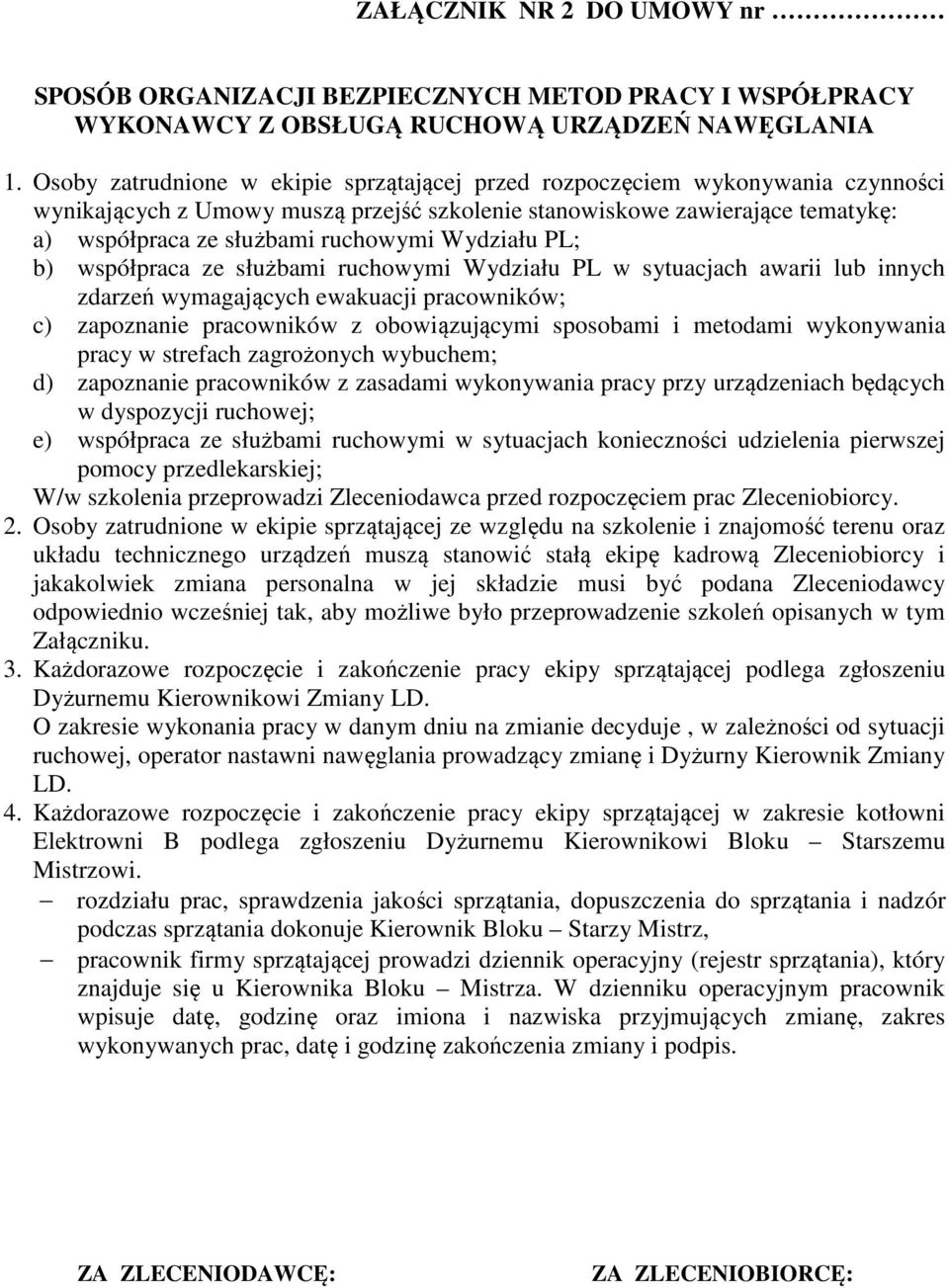 Wydziału PL; b) współpraca ze służbami ruchowymi Wydziału PL w sytuacjach awarii lub innych zdarzeń wymagających ewakuacji pracowników; c) zapoznanie pracowników z obowiązującymi sposobami i metodami