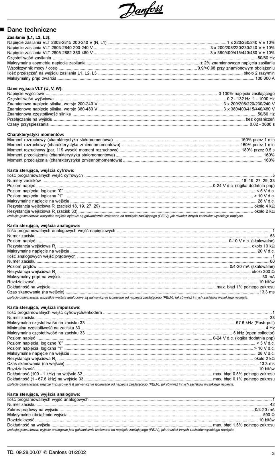 .. ± 2% znamionowego napięcia zasilania Współczynnik mocy / cosϕ... 0.9/>0.98 przy znamionowym obciążeniu Ilość przełączeń na wejściu zasilania L1, L2, L3... około 2 razy/min Maksymalny prąd zwarcia.