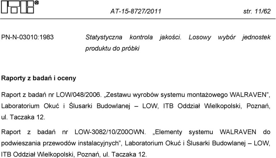 Zestawu wyrobów systemu montażowego WALRAVEN, Laboratorium Okuć i Ślusarki Budowlanej LOW, ITB Oddział Wielkopolski, Poznań, ul.