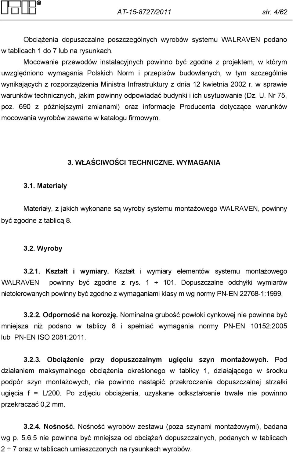 Infrastruktury z dnia 12 kwietnia 2002 r. w sprawie warunków technicznych, jakim powinny odpowiadać budynki i ich usytuowanie (Dz. U. Nr 75, poz.