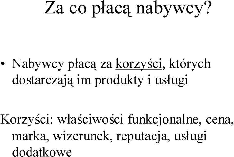 dostarczają im produkty i usługi Korzyści: