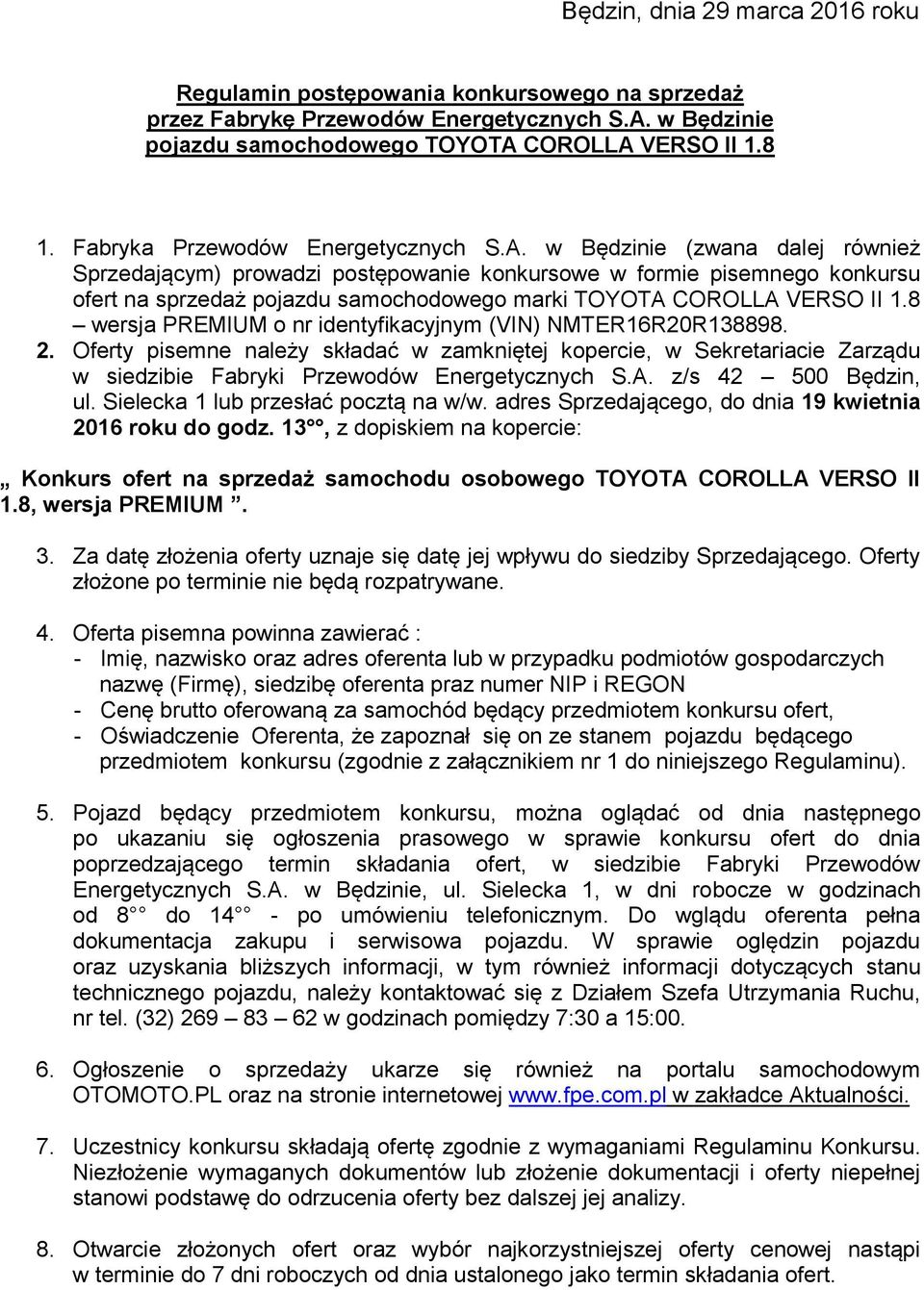 w Będzinie (zwana dalej również Sprzedającym) prowadzi postępowanie konkursowe w formie pisemnego konkursu ofert na sprzedaż pojazdu samochodowego marki TOYOTA COROLLA VERSO II 1.