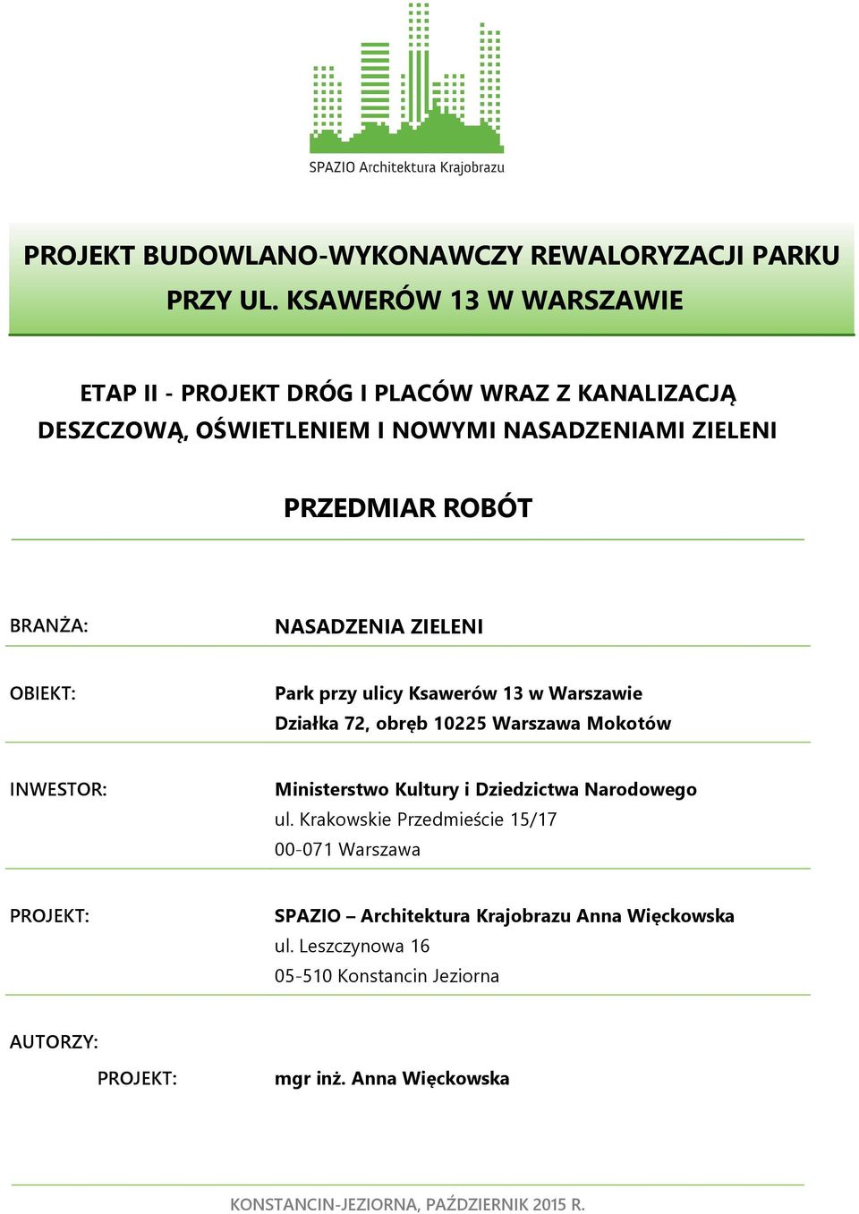 BRANŻA: NASADZENIA ZIELENI OBIEKT: Park przy ulicy Ksawerów 3 w Warszawie Działka 7, obręb 0 Warszawa Mokotów INWESTOR: Ministerstwo Kultury i