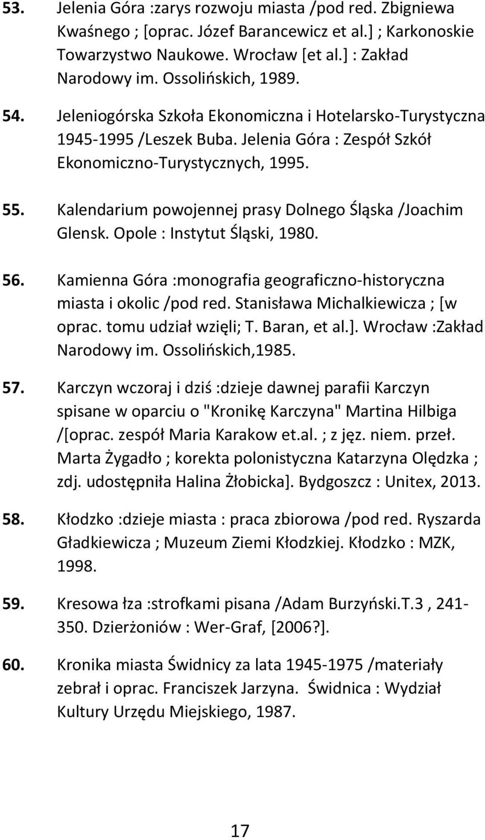 Kalendarium powojennej prasy Dolnego Śląska /Joachim Glensk. Opole : Instytut Śląski, 1980. 56. Kamienna Góra :monografia geograficzno-historyczna miasta i okolic /pod red.
