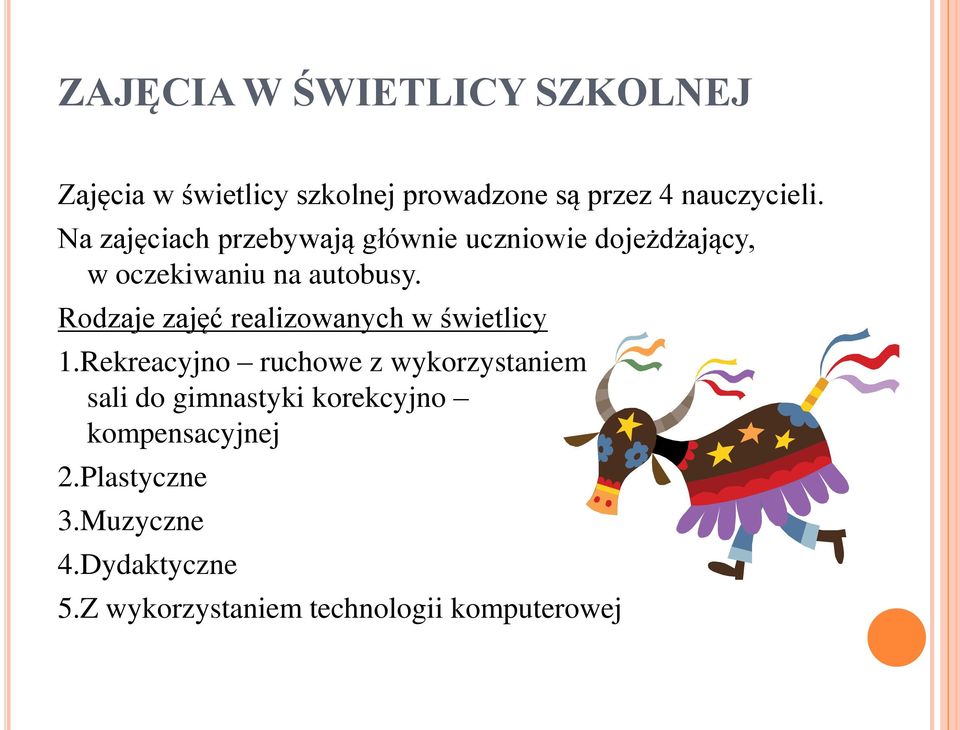 Rodzaje zajęć realizowanych w świetlicy 1.