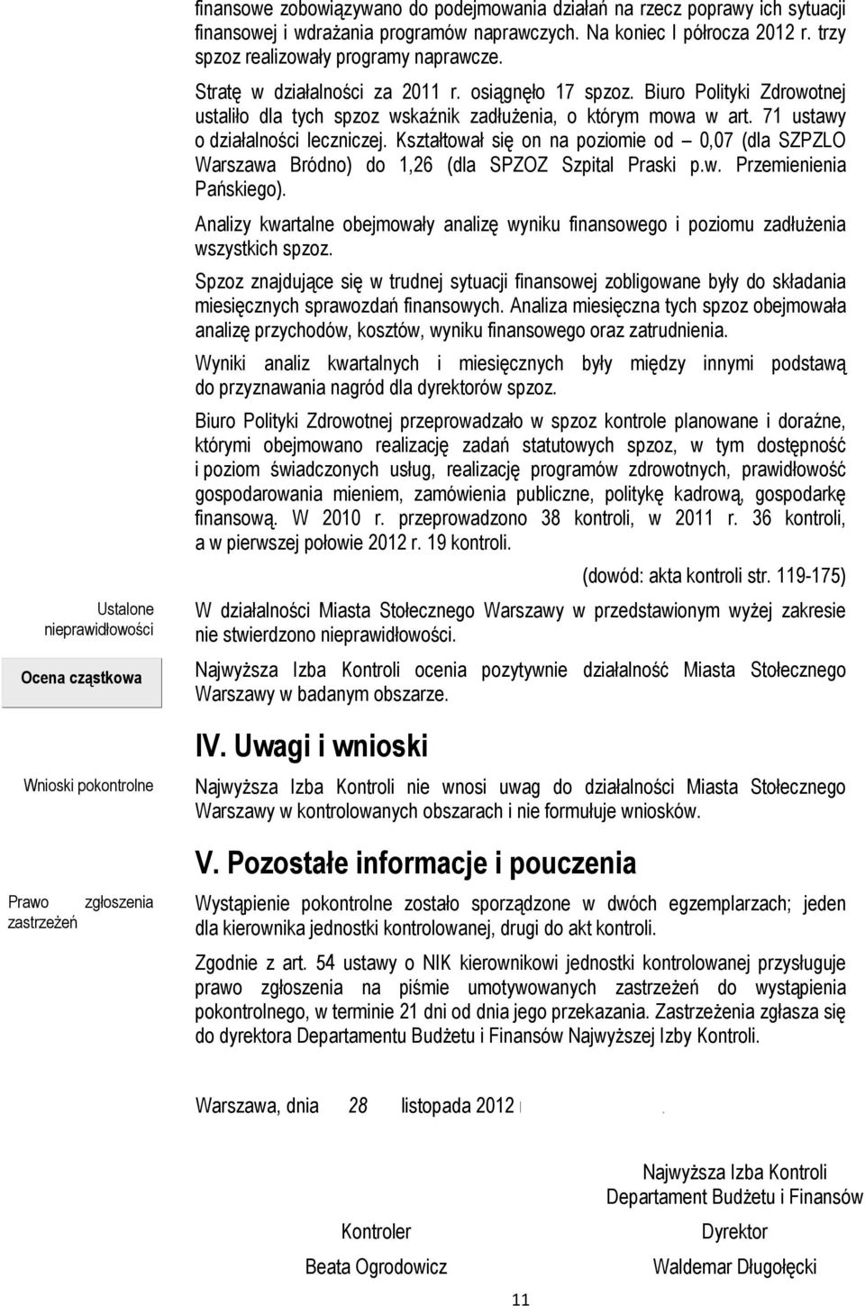 Biuro Polityki Zdrowotnej ustaliło dla tych spzoz wskaźnik zadłużenia, o którym mowa w art. 71 ustawy o działalności leczniczej.
