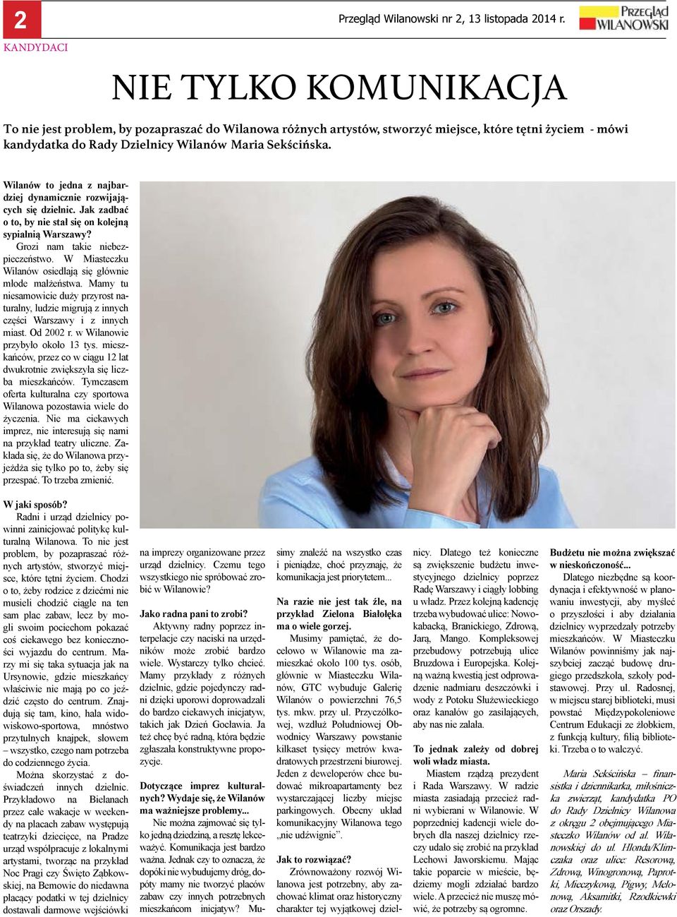 W Miasteczku Wilanów osiedlają się głównie młode małżeństwa. Mamy tu niesamowicie duży przyrost naturalny, ludzie migrują z innych części Warszawy i z innych miast. Od 2002 r.