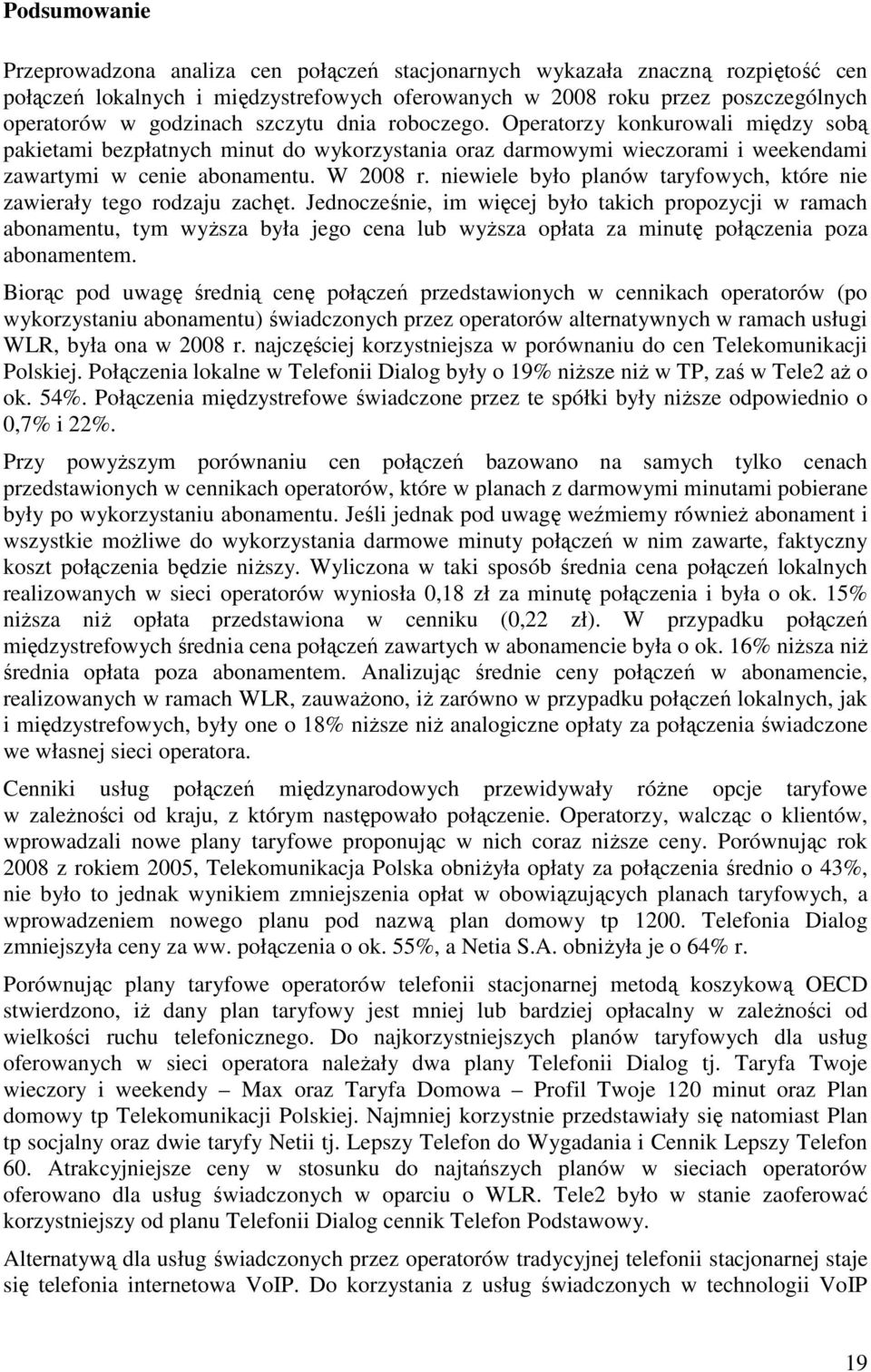 niewiele było planów taryfowych, które nie zawierały tego rodzaju zachęt.