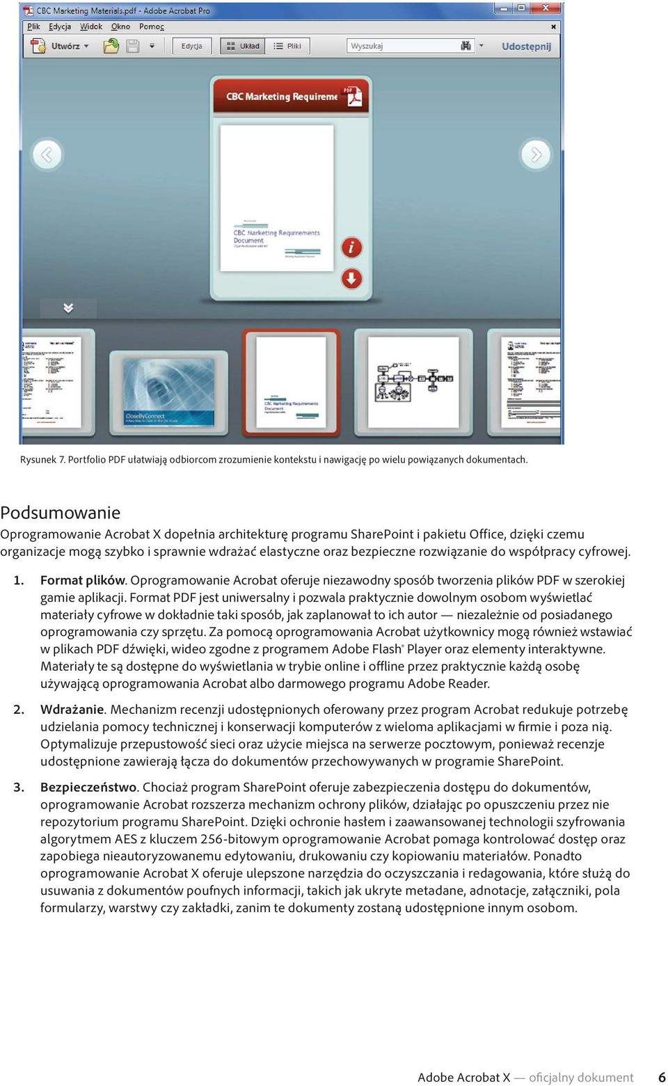współpracy cyfrowej. 1. Format plików. Oprogramowanie Acrobat oferuje niezawodny sposób tworzenia plików PDF w szerokiej gamie aplikacji.