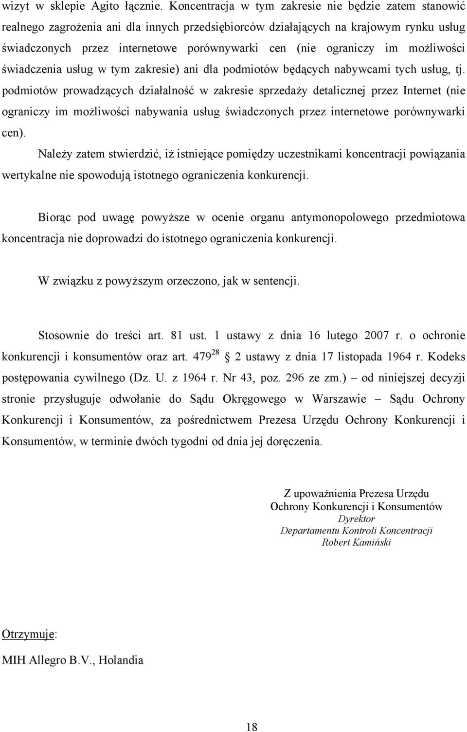 ograniczy im możliwości świadczenia usług w tym zakresie) ani dla podmiotów będących nabywcami tych usług, tj.