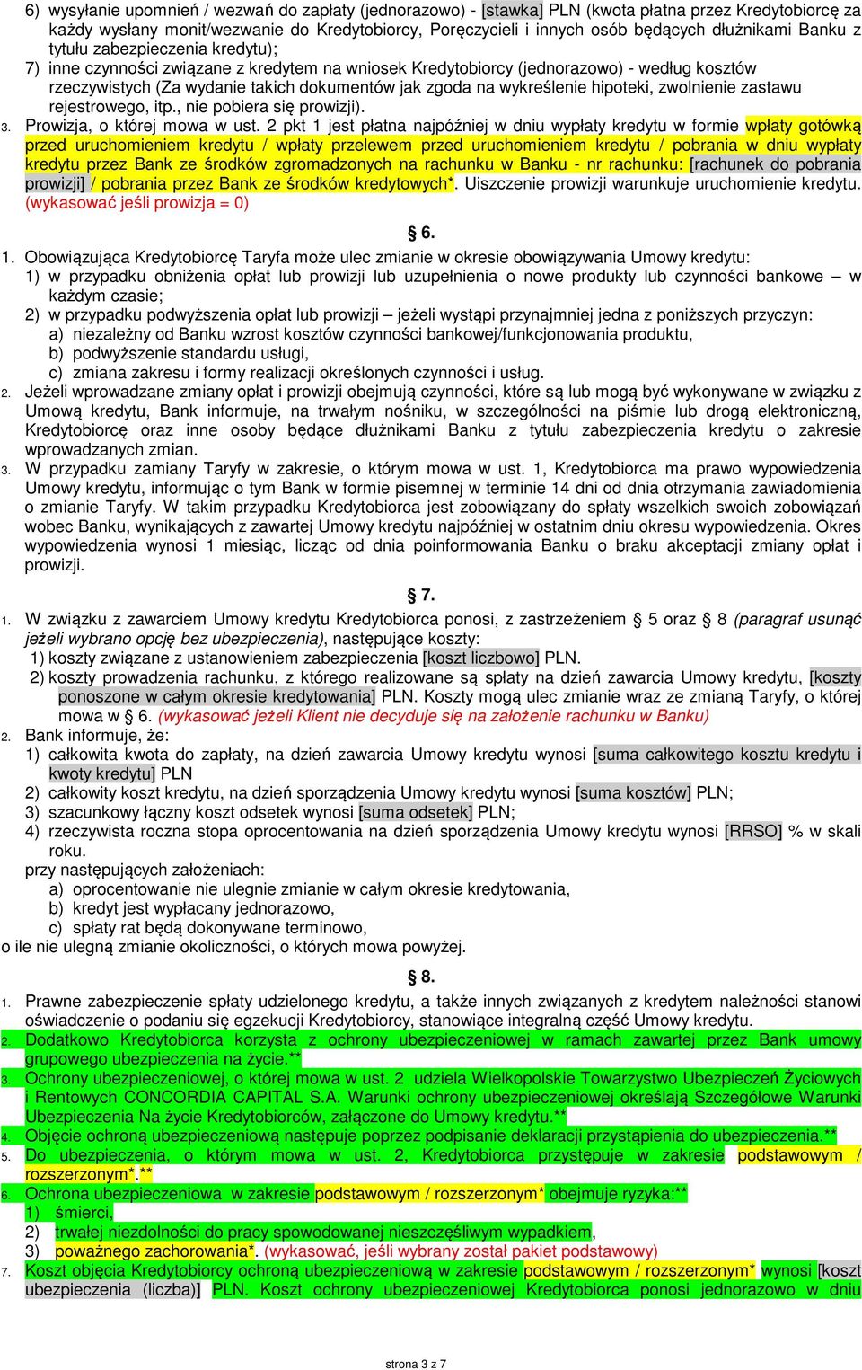 na wykreślenie hipoteki, zwolnienie zastawu rejestrowego, itp., nie pobiera się prowizji). 3. Prowizja, o której mowa w ust.