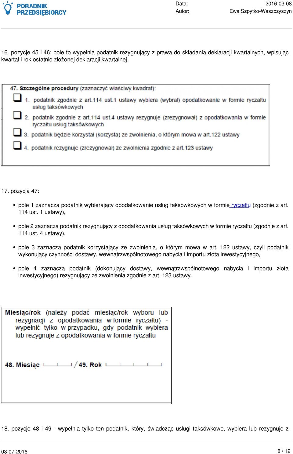 1 ustawy), pole 2 zaznacza podatnik rezygnujący z opodatkowania usług taksówkowych w formie ryczałtu (zgodnie z art. 114 ust.